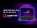 First Look At the ASUS ROG Strix Scar Lineup of Gaming Laptops at Computex 2023, Taiwan!