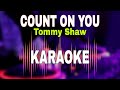 Count On You - Tommy Shaw (Karaoke)