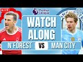 Nottingham Forest vs Man City LIVE PREMIER LEAGUE WATCHALONG