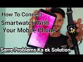 How To Connect Any Smartwatch With Your Mobile Phone / series 6,7,5 Contant Synch Problem Solve