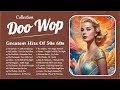 Doo Wop Collection 🎶 Best Doo Wop Songs Of All Time 🎶 Greatest Doo Wop Hits Of 50s 60s