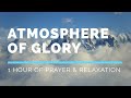 Atmosphere of Glory | 1 Hour of Prayer & Relaxation | Joshua Mills & Janet Mills