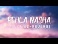 Pehla Nasha - Udit Narayan (Slowed+Reverb) | Retro Week