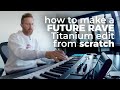 How to make a Future Rave ‘Titanium’ edit from scratch