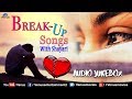 Top Breakup Songs | प्यार में बेवफाई के सबसे दर्द भरे गीत With Shayari |Best Collection Of Sad Songs