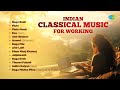 Indian Classical Music for Working | Relaxation & Concentration | Peaceful Classical Music