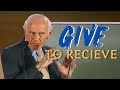 Jim Rohn - Give To Recieve - Jim Rohn's Best Ever Motivational Speech