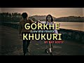 Gorkhe khukhuri💐💗💓💕#slowedandreverb#nepalisong#trendingsong#goviral