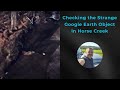 The Strange Google Earth Object in Horse Creek and Chillbilly Comes Along!