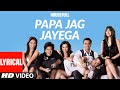 LYRICAL: PAPA JAG JAYEGA |Housefull |Akshay Kumar, Ritesh Deshmukh, Deepika Padukone, Lara Dutta