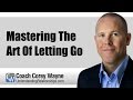 Mastering The Art Of Letting Go