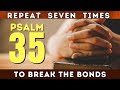 Psalm 35 Prayer To Break The Bonds