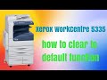 Xerox WorkCentre 5335 How to clear to default function
