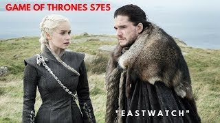 Game of Thrones S7E5 "EASTWATCH" Review