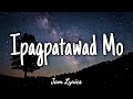 Ipagpatawad Mo - Justin Vasquez ✓Lyrics✓