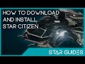 How to download and install Star Citizen - Star Guides