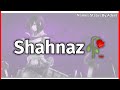 Shahnaz Name Status | Shahnaz Name Whatsapp Status | Shahnaz Shayari Status | Shahnaz Name Ringtone