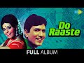 Do Raaste |  Full Album Jukebox |  Rajesh Khanna | Mumtaz,