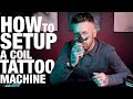 How to setup a COIL TATTOO machine!