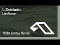 L. Doblado - Lie Alone (16 Bit Lolitas Remix)