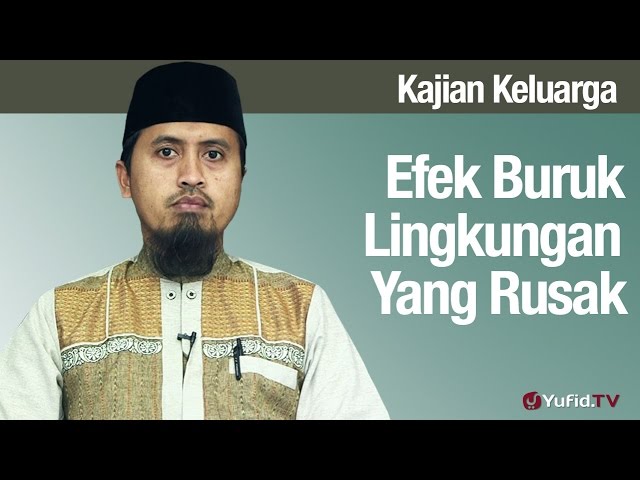 Efek Buruk Lingkungan Yang Rusak Bagian 8 - Ustadz Abdullah Zaen, MA Efek Buruk Lingkungan Yang Rusak Bagian 8 - Ustadz Abdullah Zaen, MA