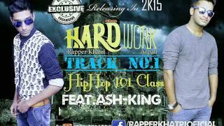 HipHop 101 Class || Rapper Khatri Feat Ashking || Hard Work || Desi Records ||