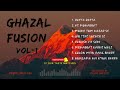 Ghazal Fusion | Vol-1| Rafta rafta, Mujhe tum nazar se, Ranjish he sahi