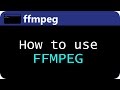 How to use FFMPEG