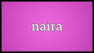 Naira Meaning
