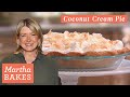 Martha Stewart's Coconut Cream Pie | Martha Bakes Recipes