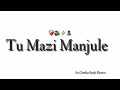 Tu Mazi Manjule { Dhol Mix } It's OmkarStyle Remix