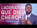 L' Adoration qui touche le coeur de Dieu // Pasteur Athoms MBUMA