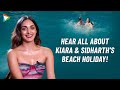Kiara Advani: “Sidharth & I love travelling so it’s never very difficult to…”