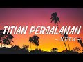 Titian Perjalanan - XPDC (Lirik)