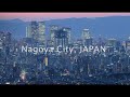 Nagoya City Timelapse in 4K 【Long Version】名古屋市タイムラプスフルバージョン 【Timelapse】【4K】