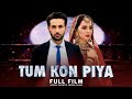 Tum Kon Piya (تم کون پیا) | Full Film | Affan Waheed And Nimra Khan | A Slave To Desires | C4B1G