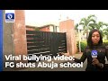 FG Shuts Abuja School Over Viral Bullying Video