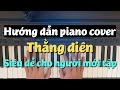 Hướng dẫn THẰNG ĐIÊN piano cover/solo easy