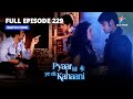 FULL EPISODE-229 | Piya Ko Mila Abhay Ka Note | प्यार की ये एक कहानी || Pyaar Kii Ye Ek Kahaani