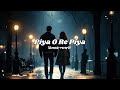 piya o re piya song lofi (slowed+ reverb) mix song