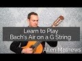 Learn to Play Bach's Air on a G String on Classical Guitar (step by step)