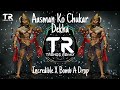 Aasman Ko Chukar Dekha ✘ Incredible ✘ Bomb A Drop | Trends Remix