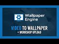 Video to Wallpaper Engine + Workshop Upload GUIDE | Wallpaper Engine