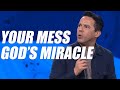 Your Mess, God's Miracle // Pastor Sam