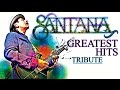 " Carlos Santana " Greatest Hits 1969-2014 || Tribute Best Songs of Santana  HD