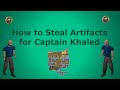 [Quick Guide] How to Steal Artifacts for Captain Khaled