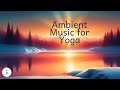 Ambient electronic music for yoga (60 BMP Background Music for concentration, study, relaxation)