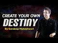 Create your own Destiny - By Sandeep Maheshwari I Hindi