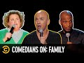 “My Dad Is a Damn Snitch” - Comedians on Family