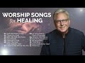 Don Moen Worship Songs for Healing Playlist